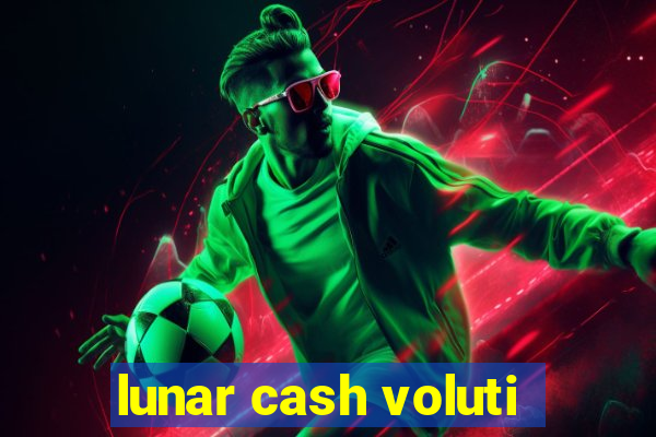 lunar cash voluti